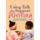Using Talk to Support Writing