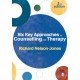 Six Key Approaches to Counselling and Therapy