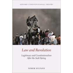 Law and Revolution: Legitimacy and Constitutionalism After the Arab Spring