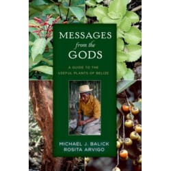Messages from the Gods: A Guide to the Useful Plants of Belize