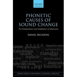 Phonetic Causes of Sound Change: The Palatalization and Assibilation of Obstruents