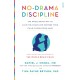 No-Drama Discipline: the bestselling parenting guide to nurturing your child's developing mind