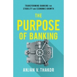 The Purpose of Banking: Transforming Banking for Stability and Economic Growth