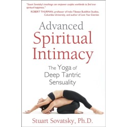 Advanced Spiritual Intimacy: The Yoga of Deep Tantric Sensuality