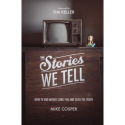 The Stories We Tell: How TV and Movies Long for and Echo the Truth