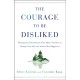 The Courage to Be Disliked: The Japanese Phenomenon That Shows You How to Change Your Life and Achieve Real Happiness