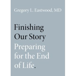 Finishing Our Story: Preparing for the End of Life