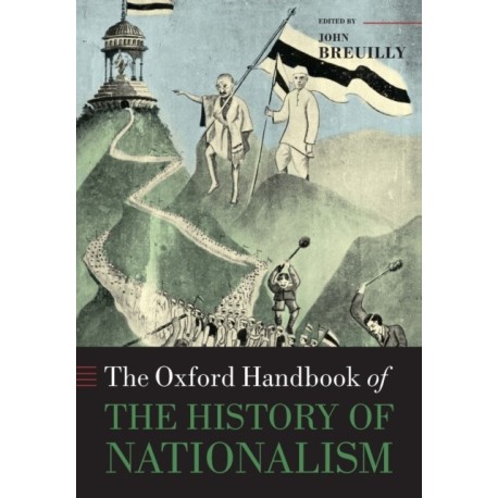 The Oxford Handbook of the History of Nationalism