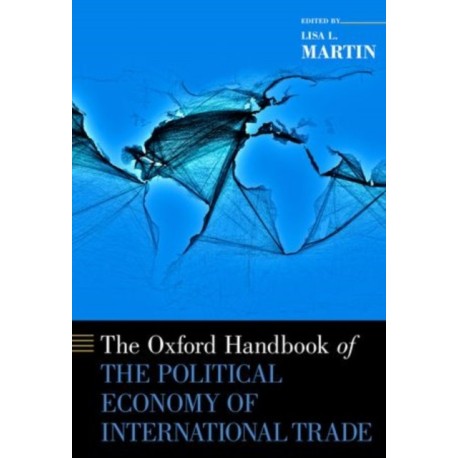 The Oxford Handbook of the Political Economy of International Trade