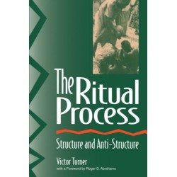 The Ritual Process: Structure and Anti-Structure