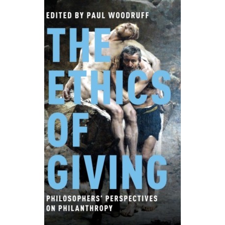 The Ethics of Giving: Philosophers' Perspectives on Philanthropy