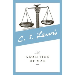 The Abolition of Man: Readings for Meditation and Reflection