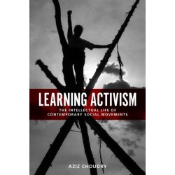 Learning Activism: The Intellectual Life of Contemporary Social Movements