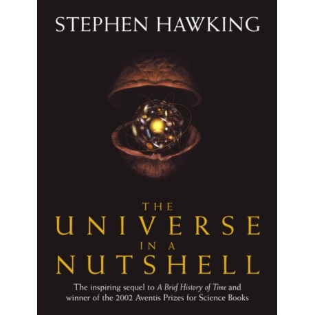 The Universe In A Nutshell: the beautifully illustrated follow up to Professor Stephen Hawking’s bestselling masterpiece A Brief History of Time