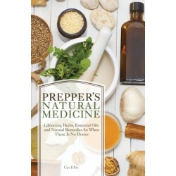 Prepper's Natural Medicine: Life-Saving Herbs, Essential Oils and Natural Remedies for When There is No Doctor