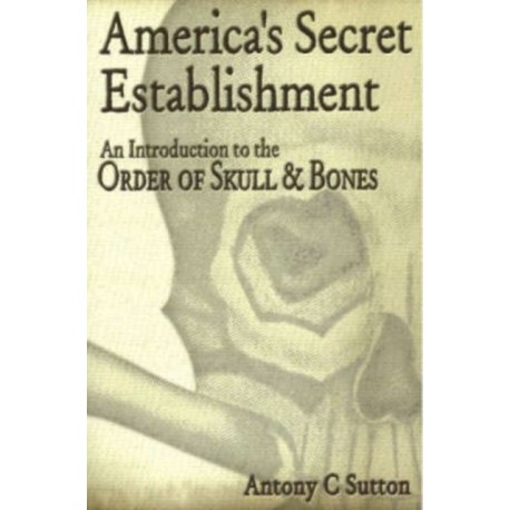 America's Secret Establishment: An Introduction to the Order of Skull & Bones