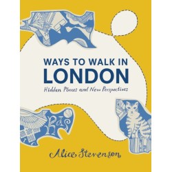 Ways To Walk In London: Hidden Places and New Perspectives