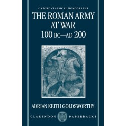 The Roman Army at War 100 BC - AD 200