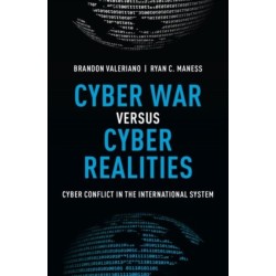 Cyber War versus Cyber Realities: Cyber Conflict in the International System