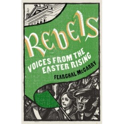 Rebels: Voices from the Easter Rising