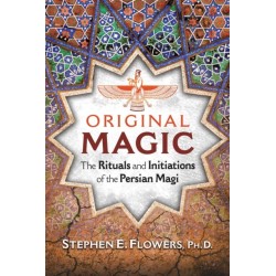 Original Magic: The Rituals and Initiations of the Persian Magi