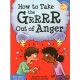 How to Take the Grrrr Out of Anger
