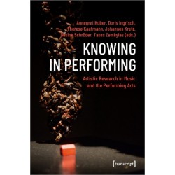 Knowing in Performing – Artistic Research in Music and the Performing Arts