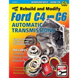 How to Rebuild and Modify Ford C4 and C6 Automatic Transmissions: Includes Complete Step-by-step Rebuilds -  Transmission Installation and Removal Tips