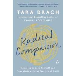 Radical Compassion: Learning to Love Yourself and Your World with the Practice of RAIN