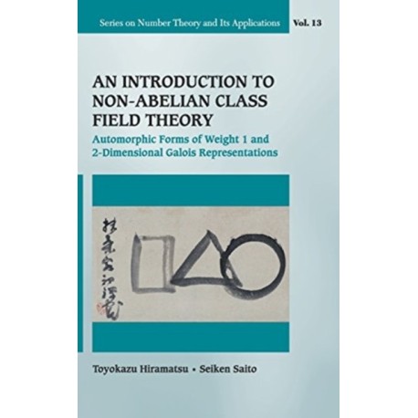 Introduction To Non-abelian Class Field Theory, An: Automorphic Forms Of Weight 1 And 2-dimensional Galois Representations