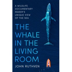 The Whale in the Living Room: A Wildlife Documentary Maker's Unique View of the Sea