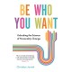 Be Who You Want: Unlocking the Science of Personality Change
