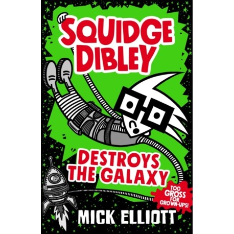 Squidge Dibley Destroys the Galaxy