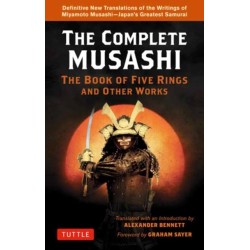 Complete Musashi: The Book of Five Rings and Other Works: Definitive New Translations of the Writings of Miyamoto Musashi - Japan's Greatest Samurai!