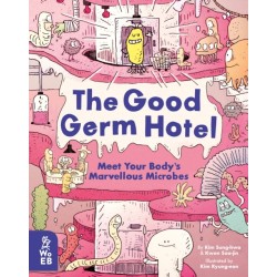 The Good Germ Hotel: Meet Your Body's Marvellous Microbes