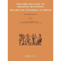 Nippur V: The Area WF Sounding: The Early Dynastic to Akkadian Transition