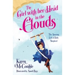 The Girl with her Head in the Clouds: The Amazing Life of Dolly Shepherd