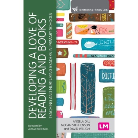 Developing a Love of Reading and Books: Teaching and nurturing readers in primary schools