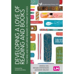 Developing a Love of Reading and Books: Teaching and nurturing readers in primary schools