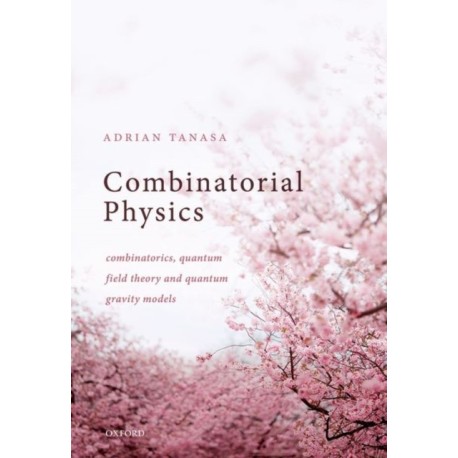 Combinatorial Physics: Combinatorics, Quantum Field Theory, and Quantum Gravity Models