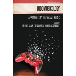 Ludomusicology: Approaches to Video Game Music
