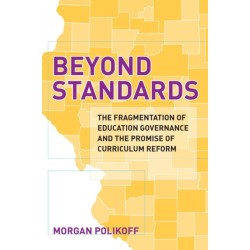 Beyond Standards: The Fragmentation of Education Governance and the Promise of Curriculum Reform