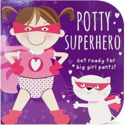 Potty Superhero - Get Ready For Big Girl Pants! Board Book: Get Ready for Big Girl Pants!