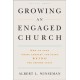 Growing an Engaged Church: How to Stop "Doing Church" and Start Being the Church Again