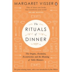 The Rituals of Dinner: The Origins, Evolution, Eccentricities and Meaning of Table Manners