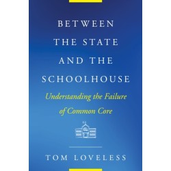 Between the State and the Schoolhouse: Understanding the Failure of Common Core