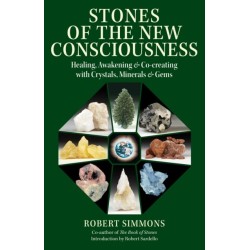 Stones of the New Consciousness: Healing, Awakening, and Co-creating with Crystals, Minerals, and Gems
