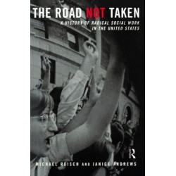 The Road Not Taken: A History of Radical Social Work in the United States