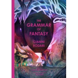 The Grammar of Fantasy: An Introduction to the Art of Inventing Stories