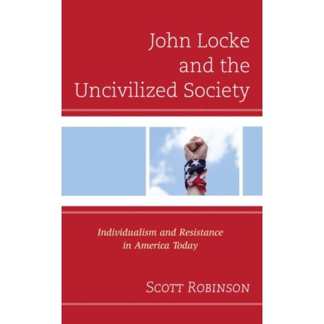 John Locke and the Uncivilized Society: Individualism and Resistance in America Today